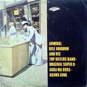 Admiral Dele Abiodun And His Top Hitters Band - Original Super 8 - Agba Wa Bura - Adawa King Mp3