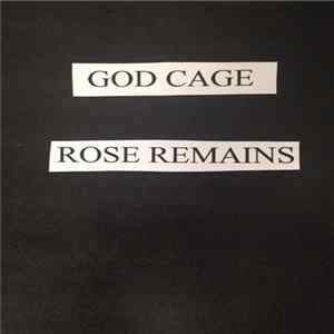 Godcage, Rose Remains - God Cage / Rose Remains Mp3