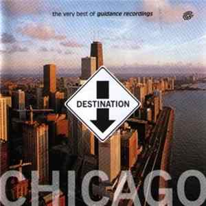 Various - Destination Chicago - The Very Best Of Guidance Recordings Mp3