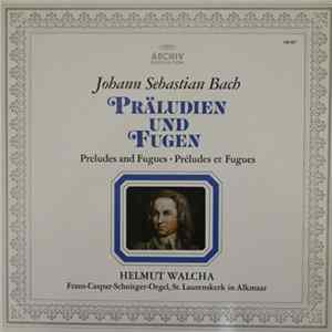 Johann Sebastian Bach / Helmut Walcha - Präludien Und Fugen • Preludes And Fugues • Préludes Et Fugues Mp3