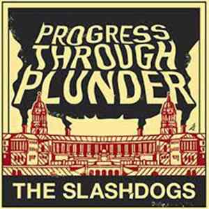 The Slashdogs - Progress Through Plunder Mp3