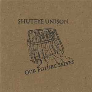 Shuteye Unison - Our Future Selves Mp3