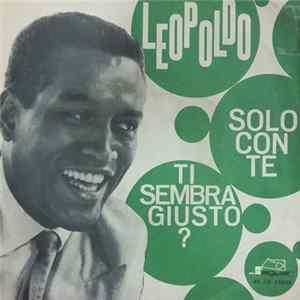 Leopoldo - Solo Con Te / Ti Sembra Giusto ? Mp3