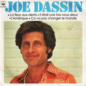 Joe Dassin - La Fleur Aux Dents / Il Etait Une Fois Nous Deux / L'Amérique / Ca Va Pas Changer Le Monde Mp3