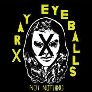 Xray Eyeballs - Not Nothing Mp3