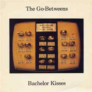The Go-Betweens - Bachelor Kisses Mp3