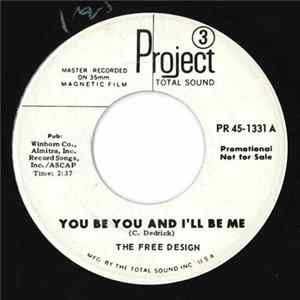 The Free Design - You Be You And I'll Be Me Mp3