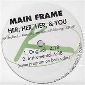 Main Frame - Her, Her, Her, & You Mp3