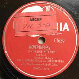 Paul Weston and his Orchestra With The Norman Luboff Choir - Nevertheless (I'm In Love With You) / Beloved, Be Faithful Mp3