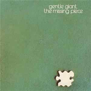 Gentle Giant - The Missing Piece Mp3