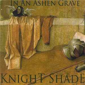 Knight Shade - In An Ashen Grave Mp3
