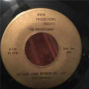 The Knightsmen - Let Love Come Between Us / Gimm'e Little Sign Mp3