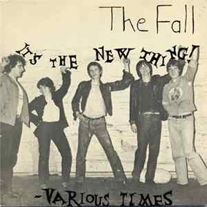 The Fall - It's The New Thing / Various Times Mp3