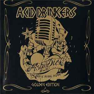 Acid Drinkers - Fishdick Zwei – The Dick Is Rising Again (Golden Edition) Mp3