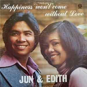 Jun & Edith - Happiness Won't Come Without Love Mp3