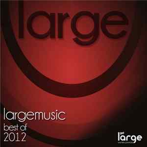 Various - Large Music Best Of 2012 Mp3