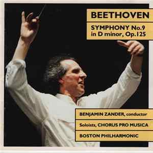 Beethoven, Benjamin Zander, Chorus Pro Musica, Boston Philharmonic Orchestra - Symphony No. 9 In D Minor, Op. 125 Mp3