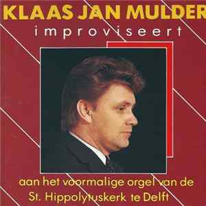 Klaas Jan Mulder - Improviseert Aan Het Voormalige Orgel Van De St.Hippolytuskerk Te Delft Mp3