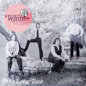 White Rose - It's A Long Time Mp3