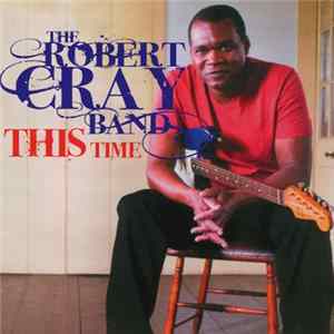 The Robert Cray Band - This Time Mp3