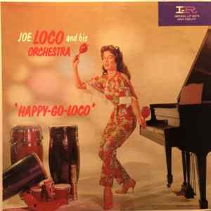 Joe Loco And His Orchestra - "Happy-Go-Loco" Mp3