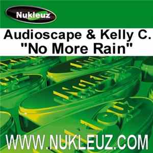 Audioscape & Kelly C. - No More Rain Mp3