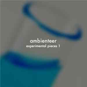 ambienteer - Experimental Pieces 1 Mp3