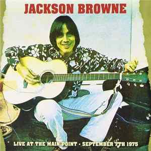 Jackson Browne - Live at the Main Point-September 7th 1975 Mp3
