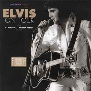Elvis - Elvis On Tour - The Standing Room Only Tapes Mp3