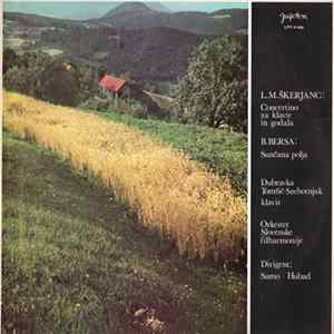 L.M.Škerjanc / B.Bersa - Dubravka Tomšič-Srebotnjak - Orkester Slovenske Filharmonije, Samo Hubad - Concertino Za Klavir In Godala / Sunčana Polja Mp3