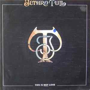 Jethro Tull - This Is Not Love Mp3