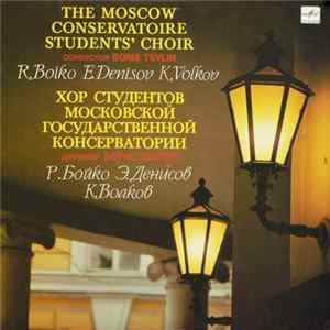 E. Denisov / K. Volkov / R. Boiko - The Moscow Conservatoire Students' Choir , Conductor Boris Tevlin - Spring Coming / Tale / Seven Choirs Mp3