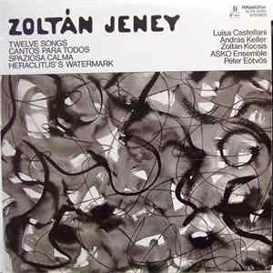 Zoltán Jeney - Twelve Songs - Cantos Para Todos - Spaziosa Calma - Heraclitus's Watermark Mp3