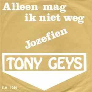 Tony Geys - Alleen Mag Ik Niet Weg Mp3