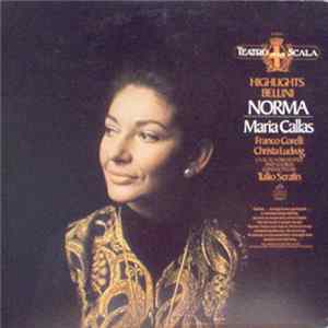 Maria Callas, Franco Corelli, Christa Ludwig, La Scala Orchestra And Chorus, Tullio Serafin - 'Norma' · Highlights Mp3