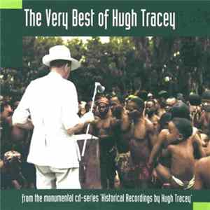 Various - The Very Best Of Hugh Tracey: From The Monumental CD-series 'Historical Recordings By Hugh Tracey' Mp3