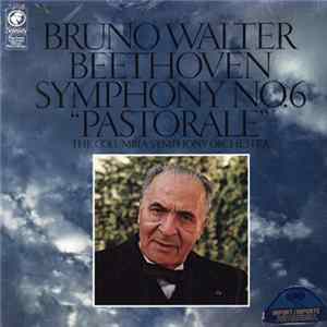 Ludwig van Beethoven - Columbia Symphonie Orchester, Bruno Walter - Sinfonie Nr.6 In F-Dur Op.68 (Pastorale) Mp3