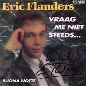 Eric Flanders - Vraag Me Niet Steeds... / Buona Notte Mp3