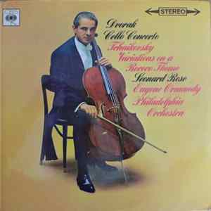 Dvořák / Tchaikovsky - Leonard Rose, Eugene Ormandy, Philadelphia Orchestra - Cello Concerto / Variations On A Rococo Theme Mp3