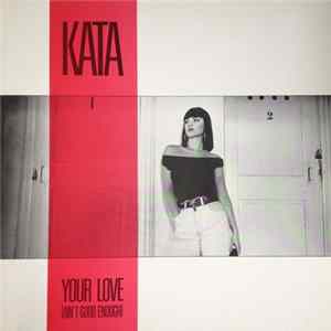 Kata - Your Love (Ain't Good Enough) Mp3