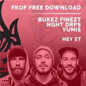 Yunis , Bukez Finezt, NGHT DRPS - Hey E.T. Mp3
