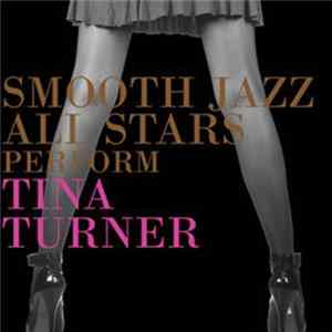 The Smooth Jazz All Stars - Smooth Jazz All Stars Perform Tina Turner Mp3