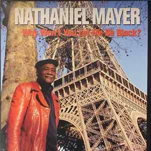 Nathaniel Mayer - Why Wont You Let Me Be Black? Mp3