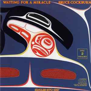 Bruce Cockburn - Waiting For A Miracle, Singles 1970-1987 Mp3