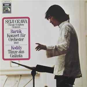 Bartók / Kodály - Seiji Ozawa & Chicago Symphony Orchestra - Bartók: Konzert Für Orchester / Kodály: Tänze Aus Galánta Mp3