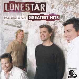 Lonestar - From There To Here: Greatest Hits Mp3