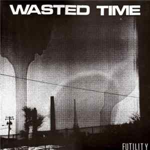 Wasted Time - Futility Mp3