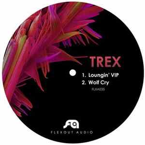 Trex - Loungin' VIP / Wolf Cry Mp3