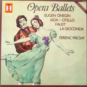 Charles Gounod / Guiseppe Verdi / Amilcare Ponchielli / Peter Tchaikovsky / Berlin Radio Symphony Orchestra / Ferenc Fricsay - Opera Ballets - Eugen Onegin / Aida / Otello / Faust / La Gioconda Mp3