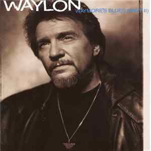 Waylon Jennings - Waymore's Blues (Part II) Mp3